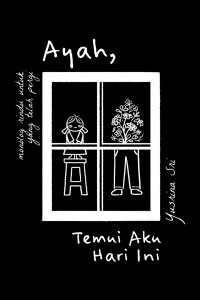 Image of AYAH, TEMUI AKU HARI INI